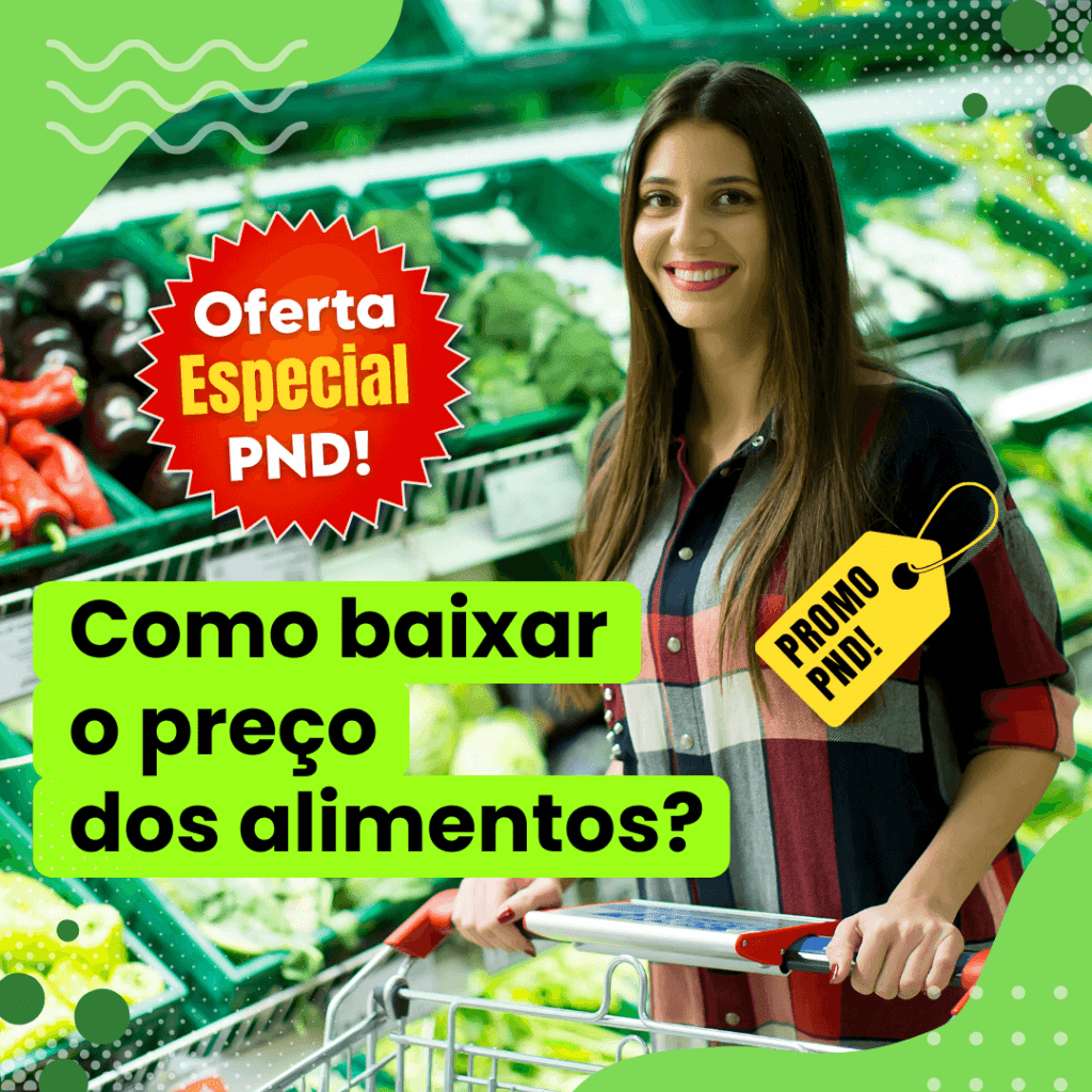 Como baixar o preço dos alimentos? PND do Brasil