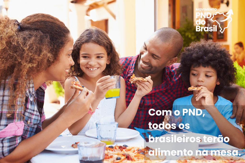 Com o PND, todos terão comida na mesa.