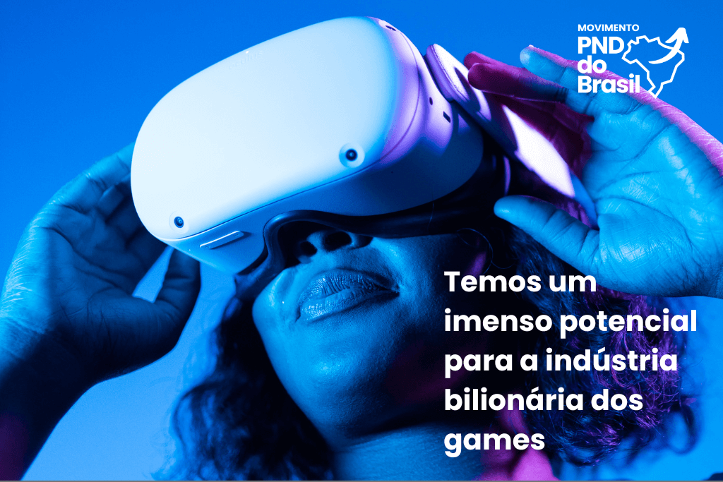 Temos um imenso potencial na indústria bilionária dos games